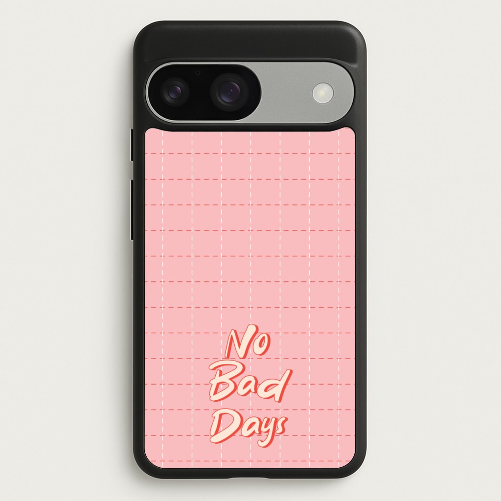 No Bad Days - Quotes Phone Case for Google Pixel 9 / 9 Pro
