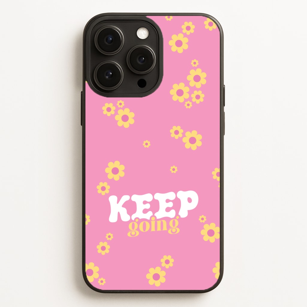 Keep Going - Quotes Phone Case for iPhone 16 Pro Max