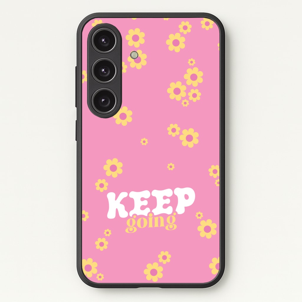Keep Going - Quotes Phone Case for Galaxy S24FE