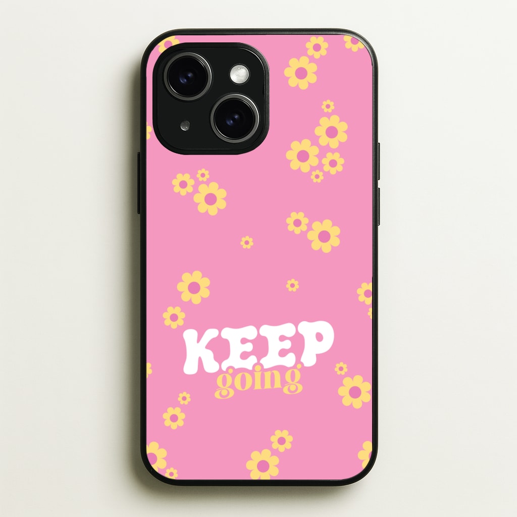 Keep Going - Quotes Phone Case for iPhone 15 Plus