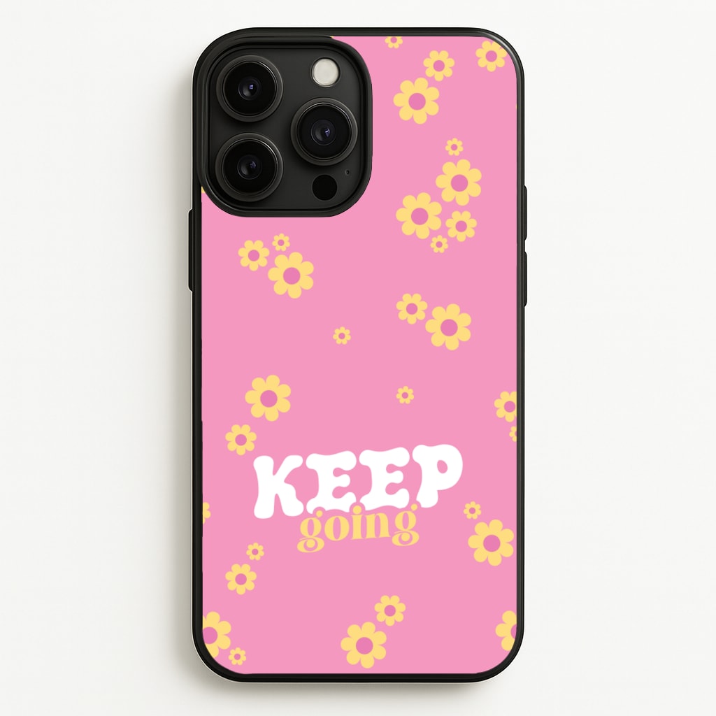 Keep Going - Quotes Phone Case for iPhone 13 Pro Max