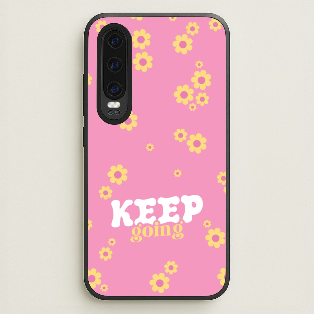 Keep Going - Quotes Phone Case for Huawei P30
