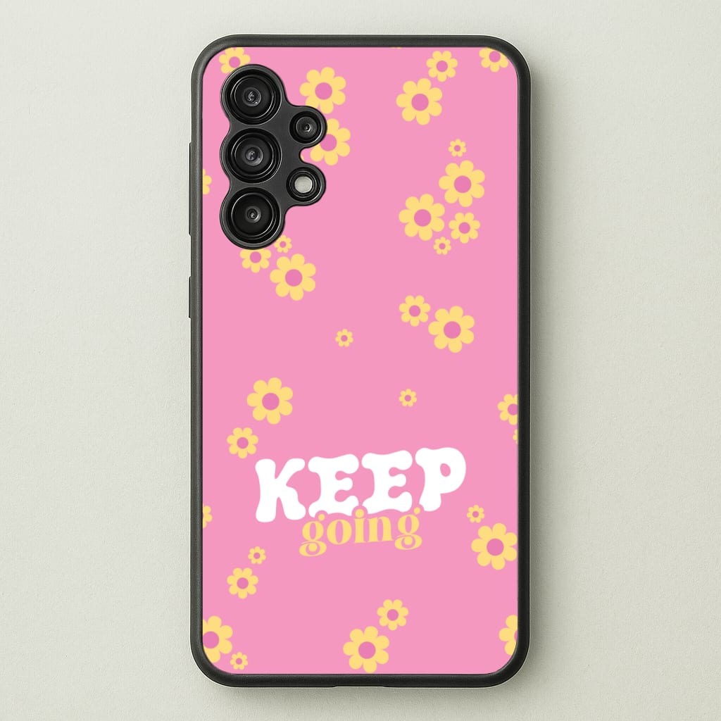Keep Going - Quotes Phone Case for Galaxy A13