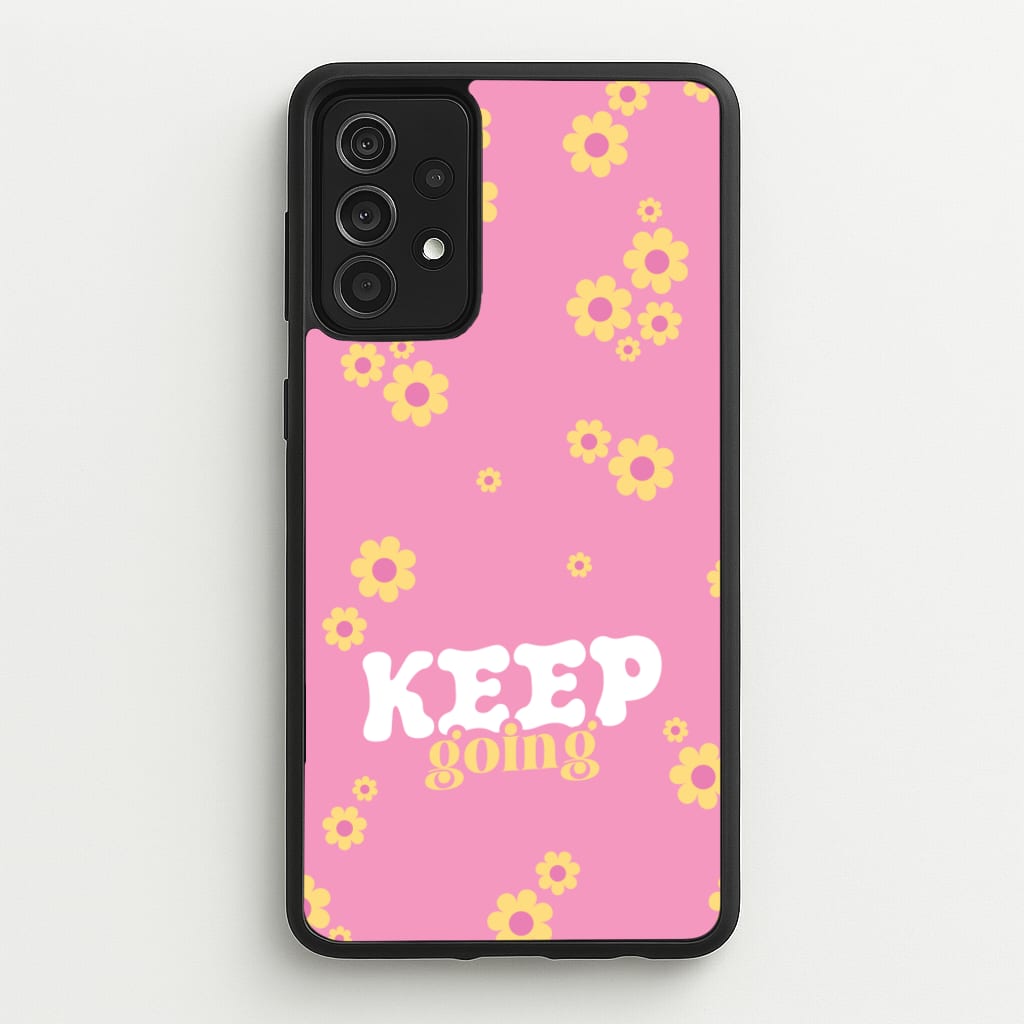 Keep Going - Quotes Phone Case for Galaxy A52 / A52s