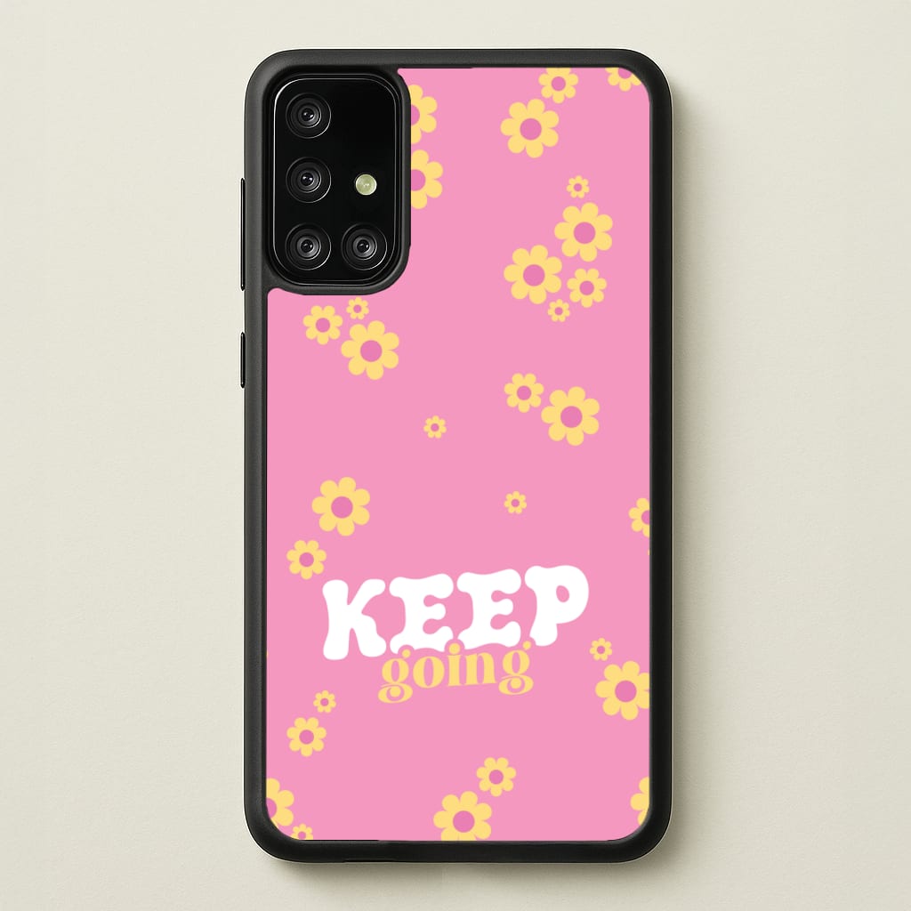 Keep Going - Quotes Phone Case for Galaxy A71