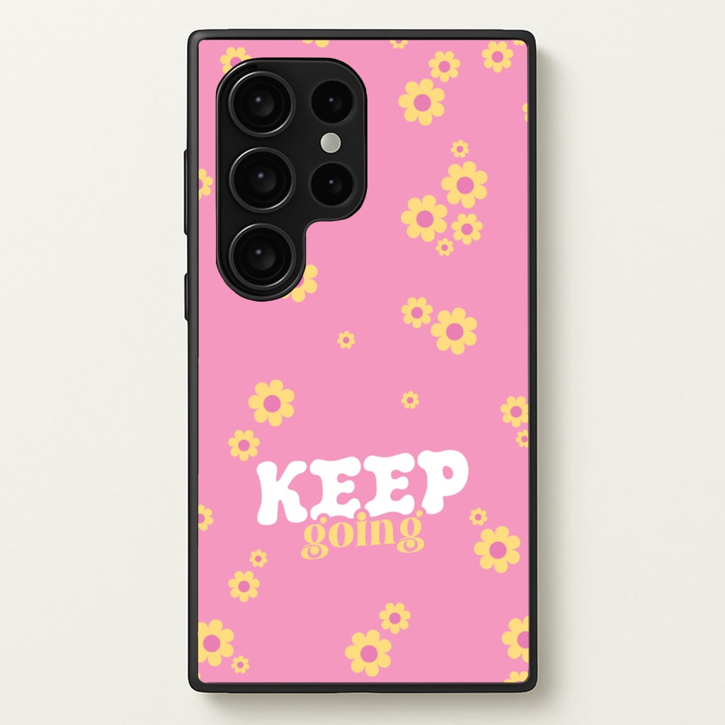 Keep Going - Quotes Phone Case for Galaxy S24 Ultra