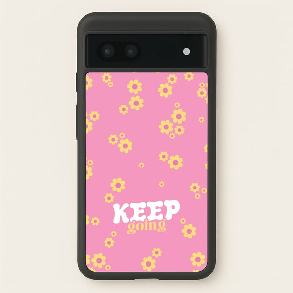 Keep Going - Quotes Phone Case for Google Pixel 7a