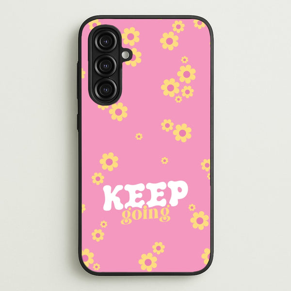 Keep Going - Quotes Phone Case for Galaxy A16