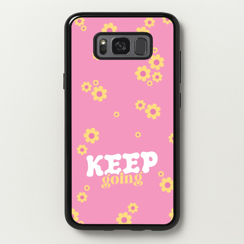 Keep Going - Quotes Phone Case for Galaxy S8