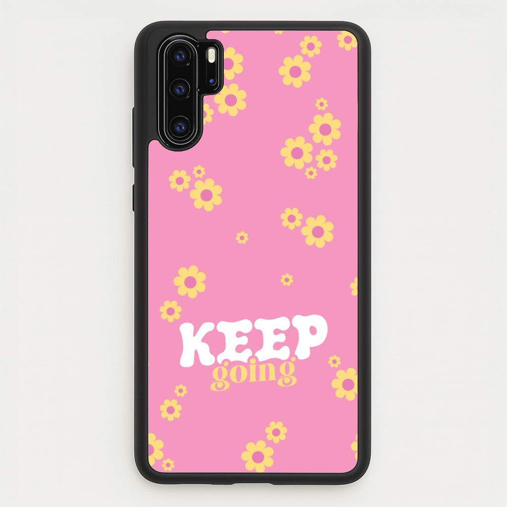 Keep Going - Quotes Phone Case for Huawei P30 Pro