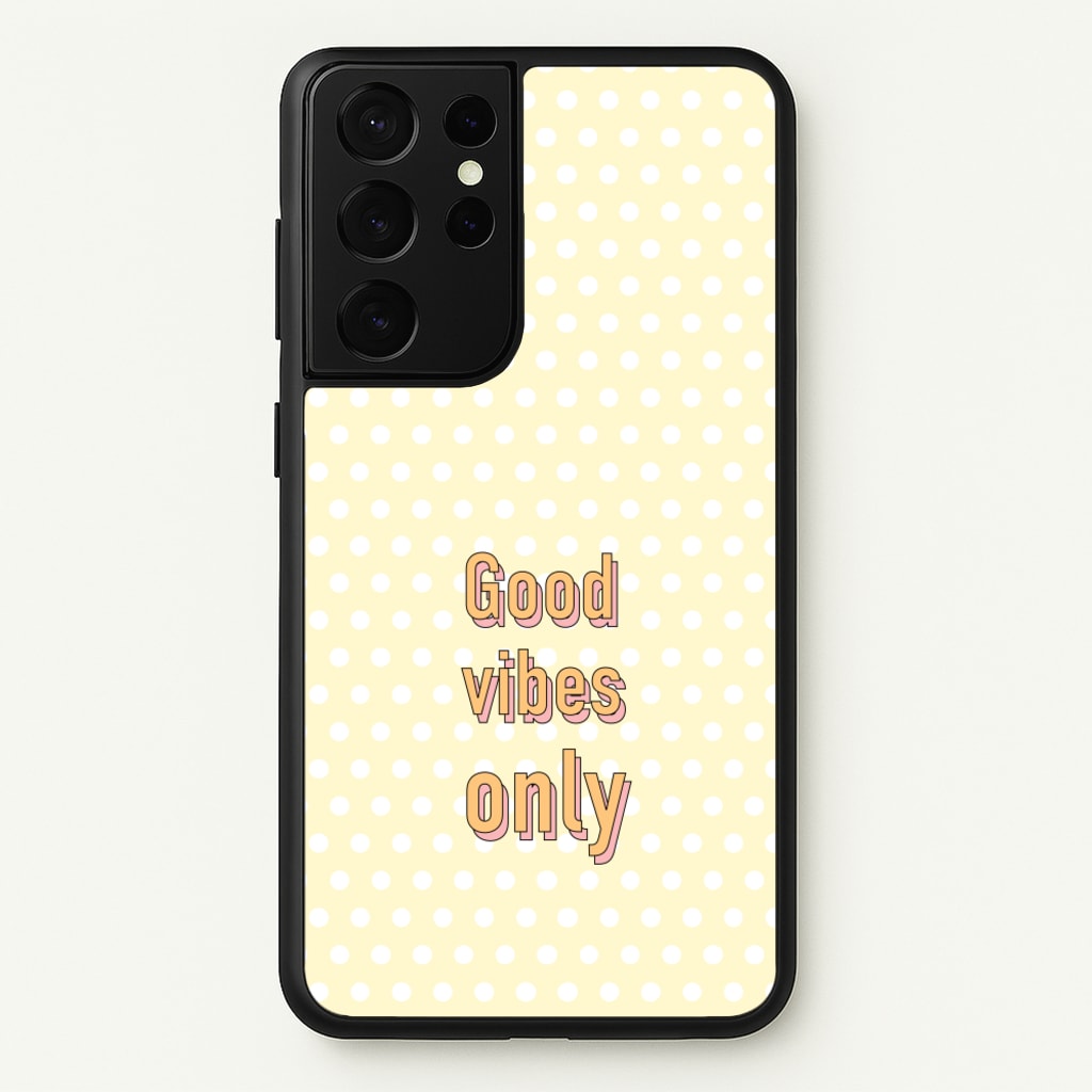 Good Vibes Only - Quotes Phone Case for Galaxy S21 Ultra