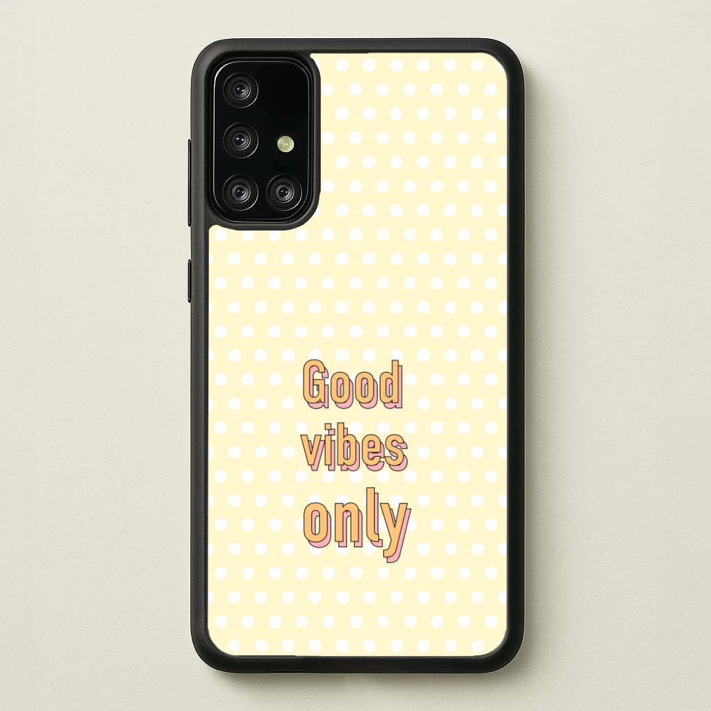 Good Vibes Only - Quotes Phone Case for Galaxy A71