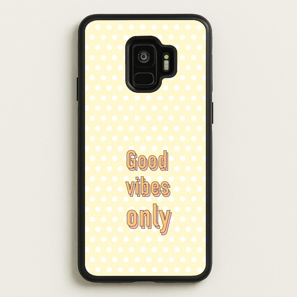 Good Vibes Only - Quotes Phone Case for Galaxy S9