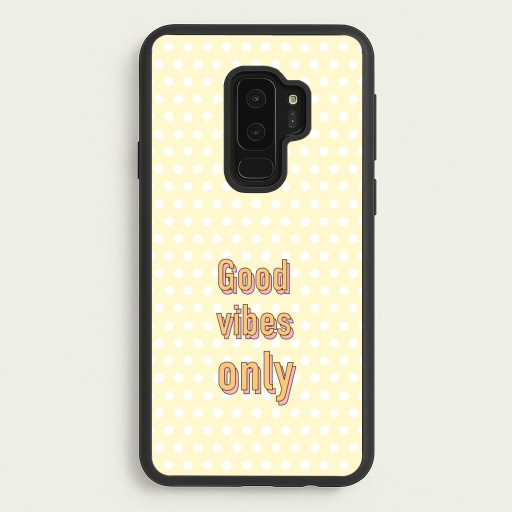 Good Vibes Only - Quotes Phone Case for Galaxy S9 Plus