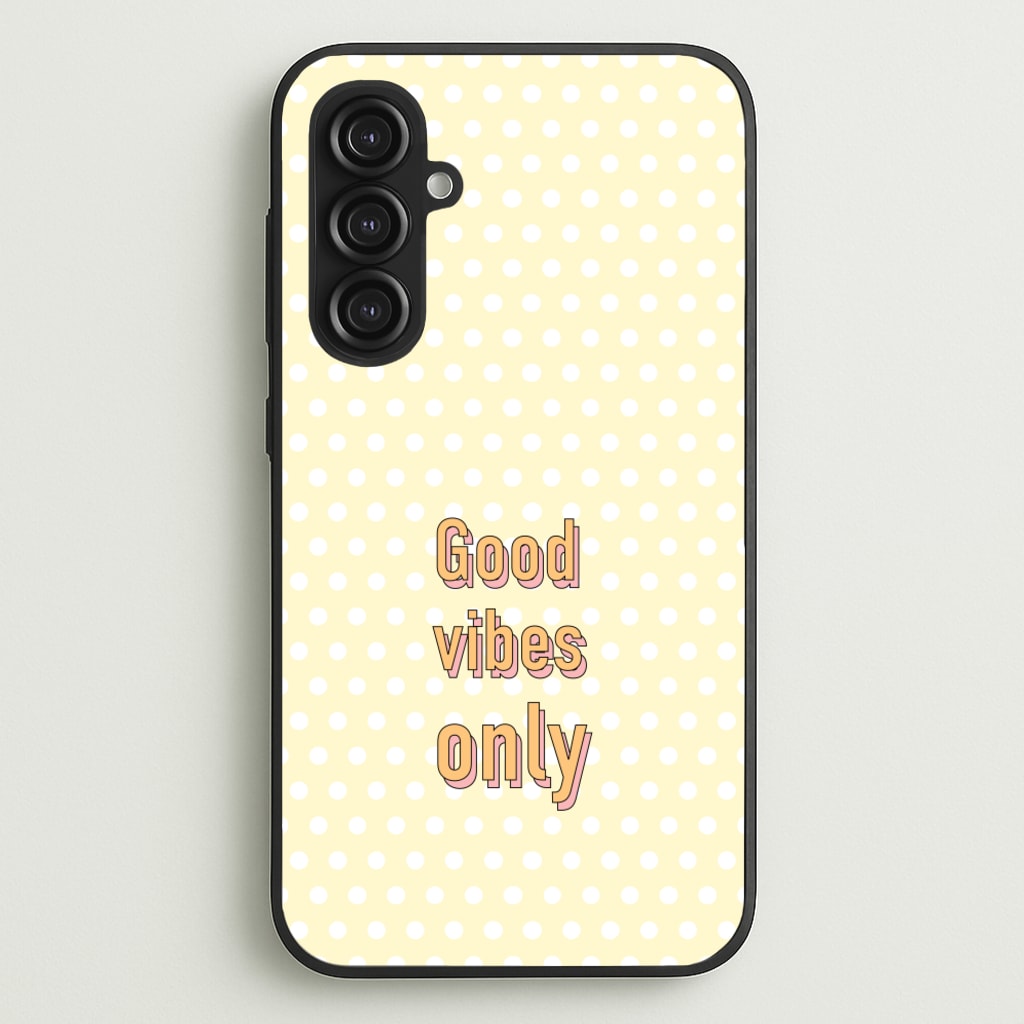 Good Vibes Only - Quotes Phone Case for Galaxy S23FE