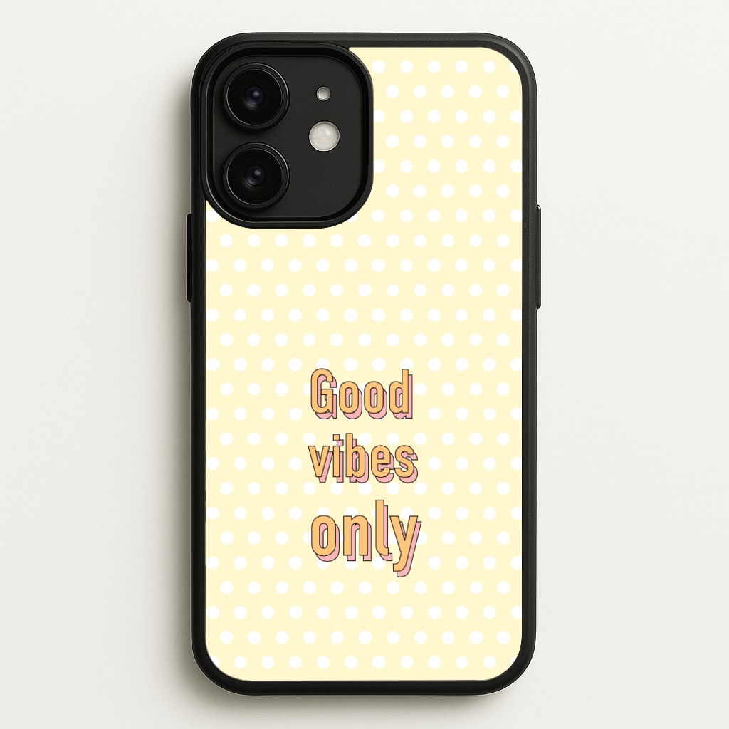 Good Vibes Only - Quotes Phone Case for iPhone 11