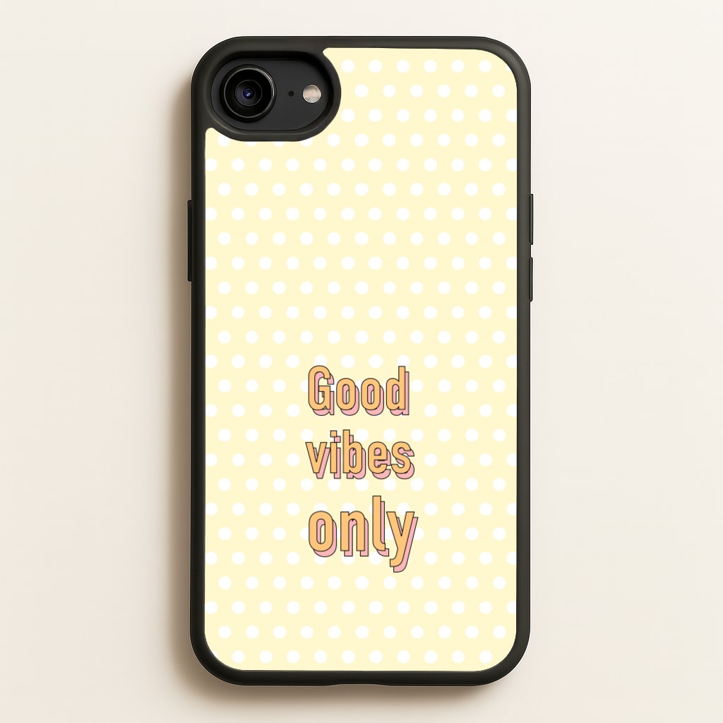 Good Vibes Only - Quotes Phone Case for iPhone 6 / 7 / 8 / SE