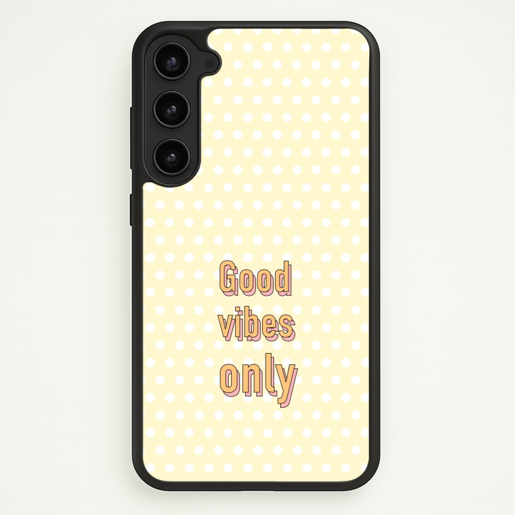 Good Vibes Only - Quotes Phone Case for Galaxy S23 Plus