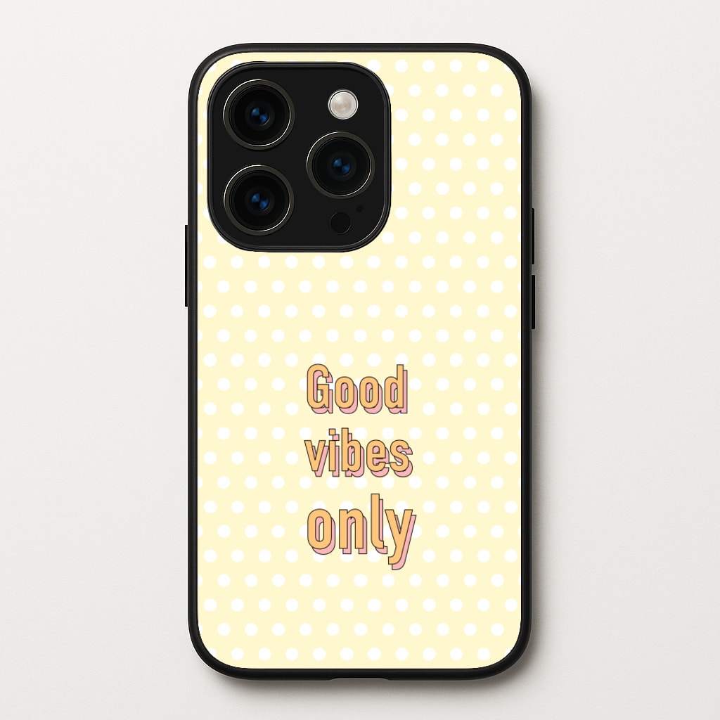 Good Vibes Only - Quotes Phone Case for iPhone 14 Pro