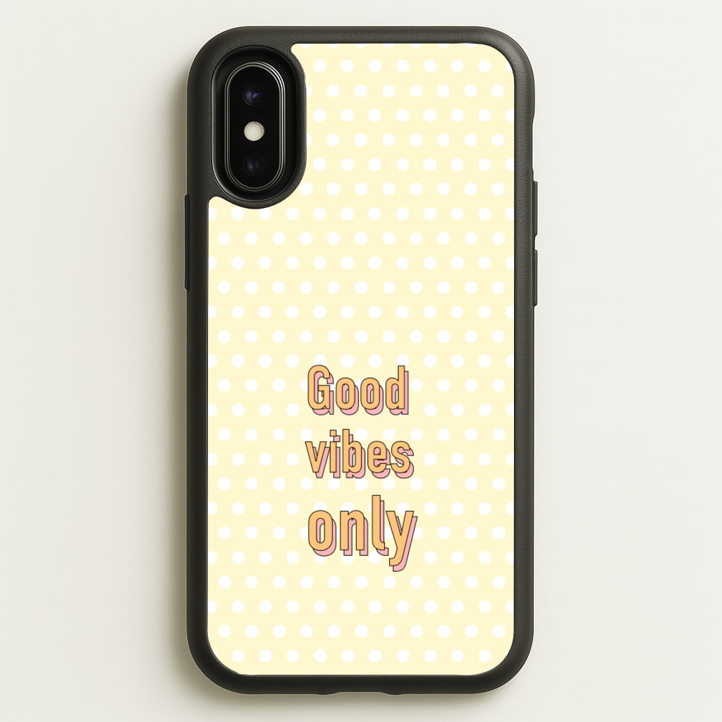 Good Vibes Only - Quotes Phone Case for iPhone X / XS