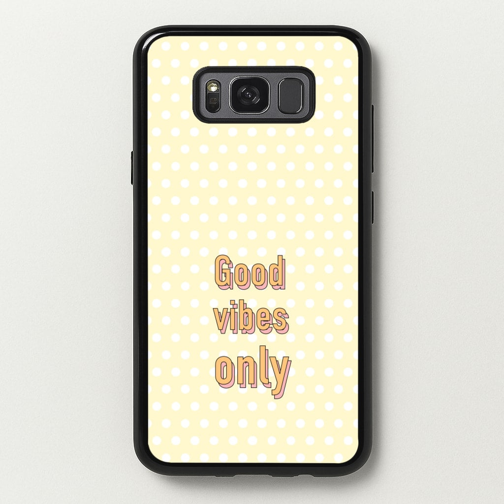 Good Vibes Only - Quotes Phone Case for Galaxy S8 Plus