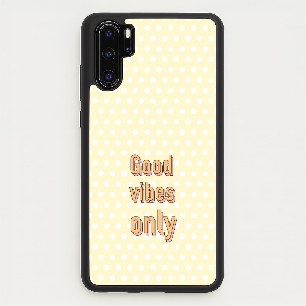Good Vibes Only - Quotes Phone Case for Huawei P30 Pro