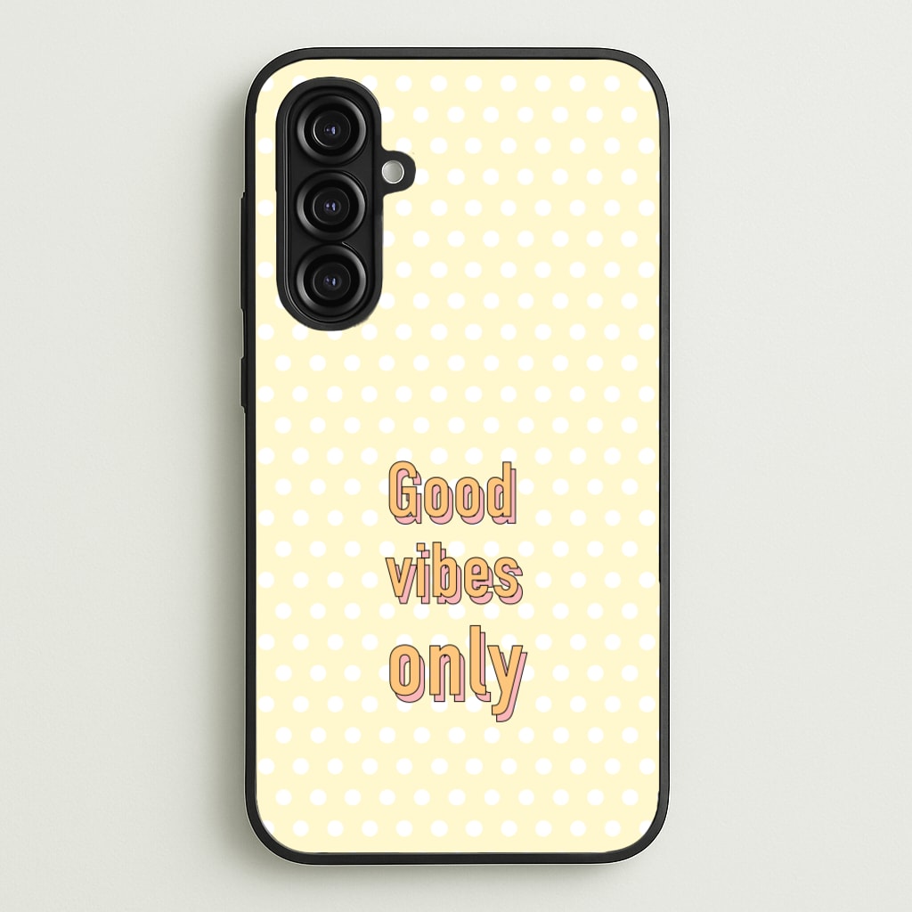 Good Vibes Only - Quotes Phone Case for Galaxy A16