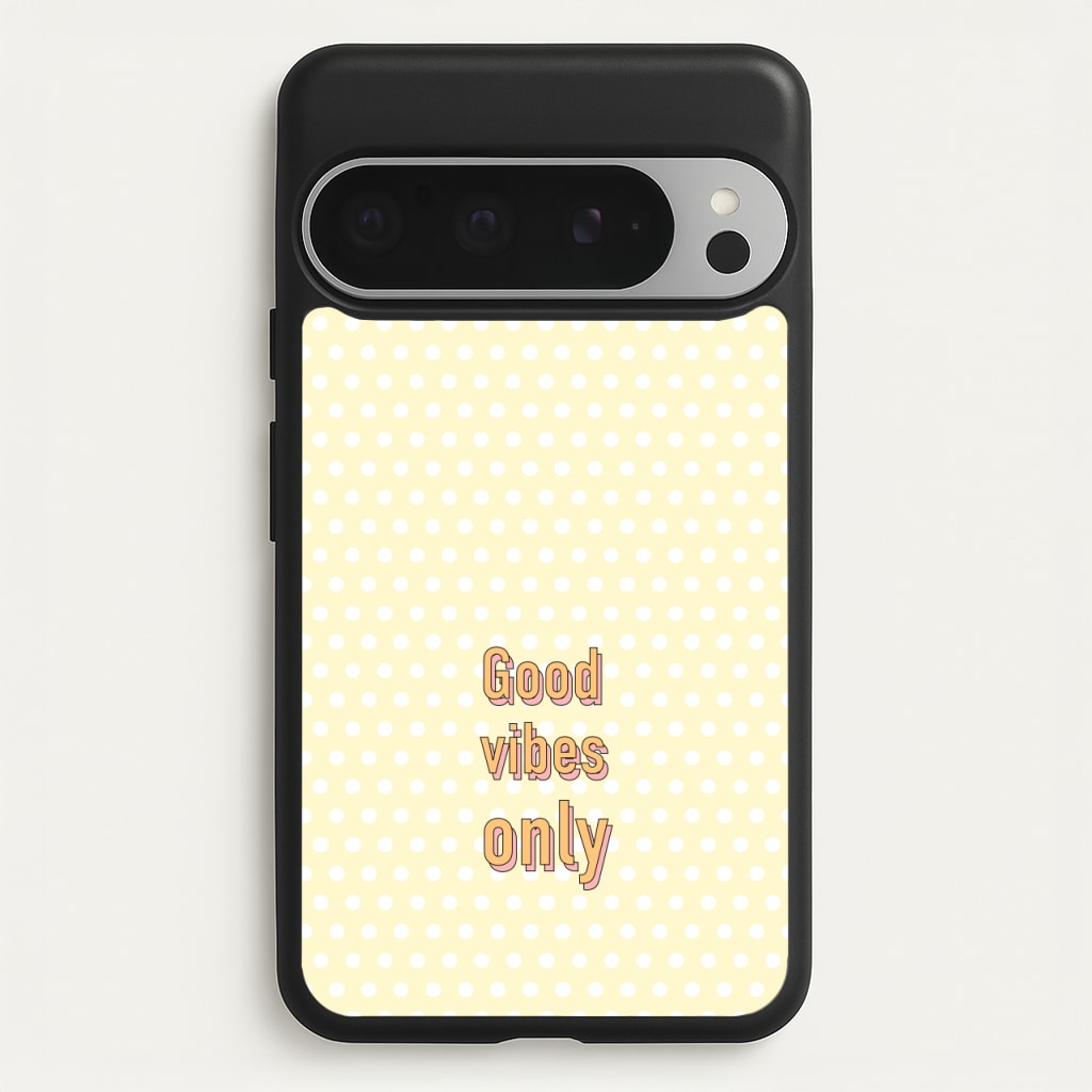 Good Vibes Only - Quotes Phone Case for Google Pixel 9 Pro XL