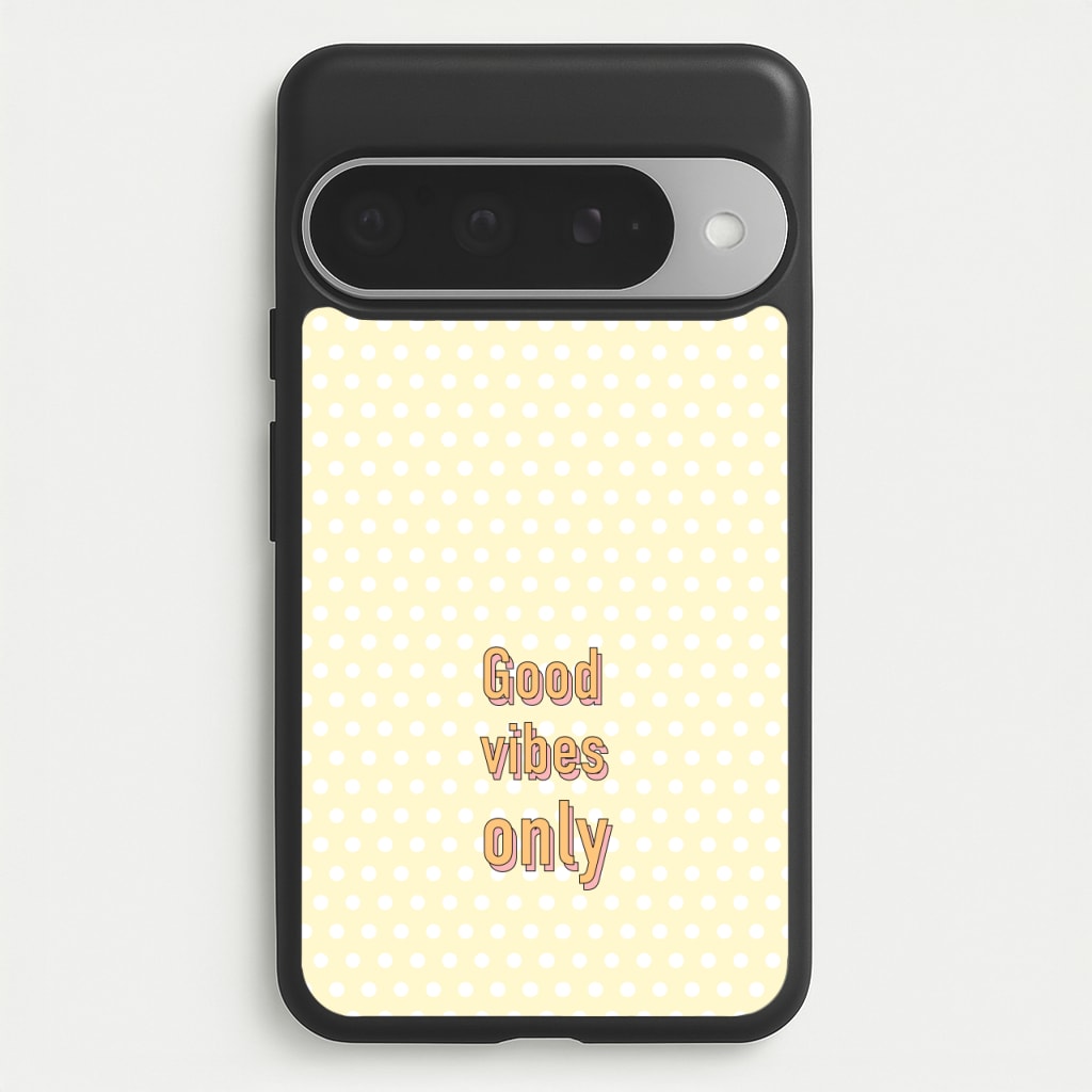 Good Vibes Only Phone Case for Google Pixel 10 Pro XL