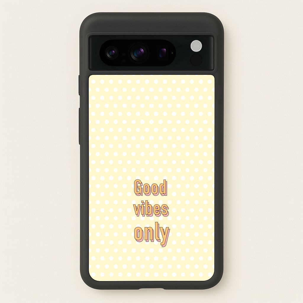Good Vibes Only - Quotes Phone Case for Google Pixel 8 Pro