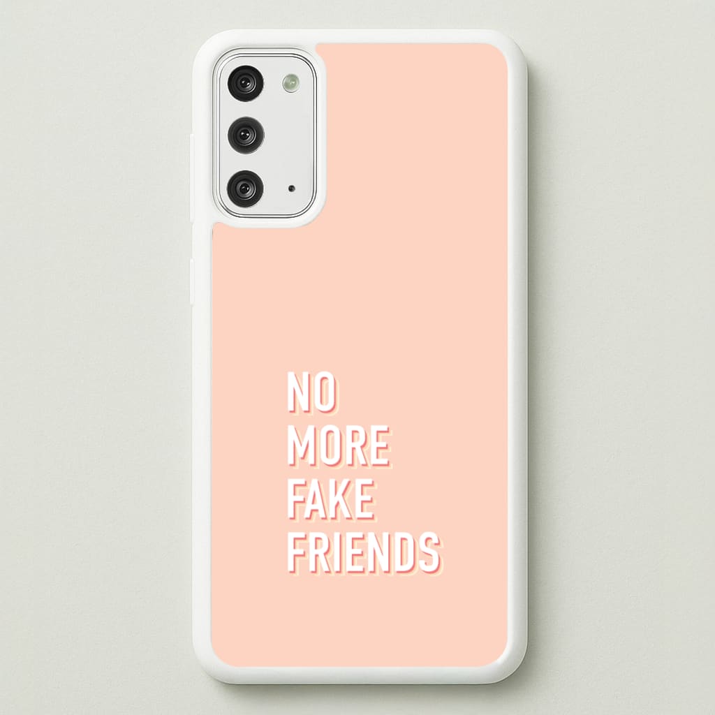 No More Fake Friends - Quotes Phone Case for Galaxy Note 20