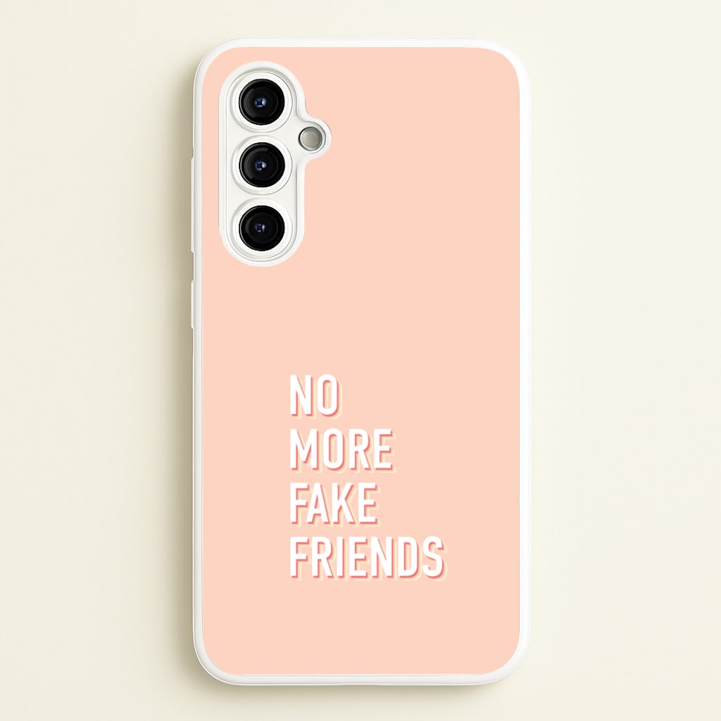 No More Fake Friends - Quotes Phone Case for Galaxy A54