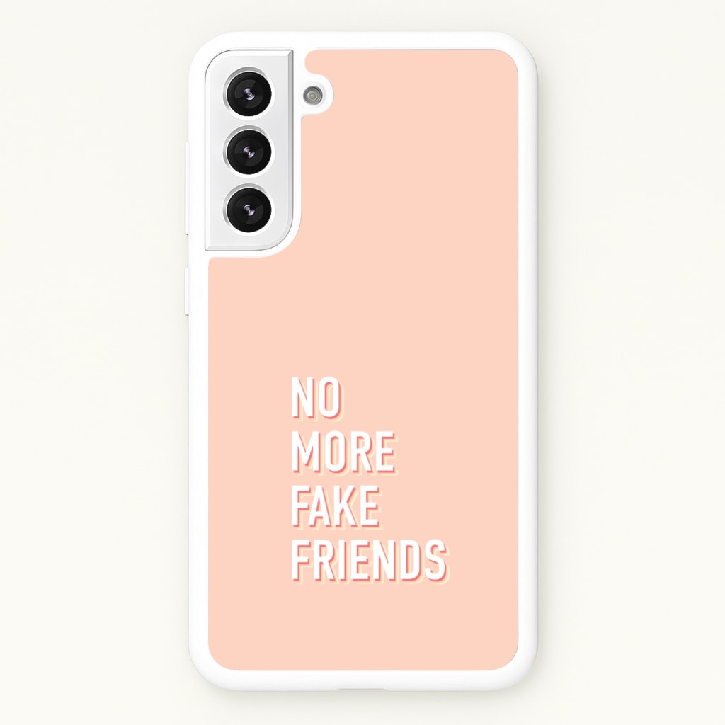 No More Fake Friends - Quotes Phone Case for Galaxy S21