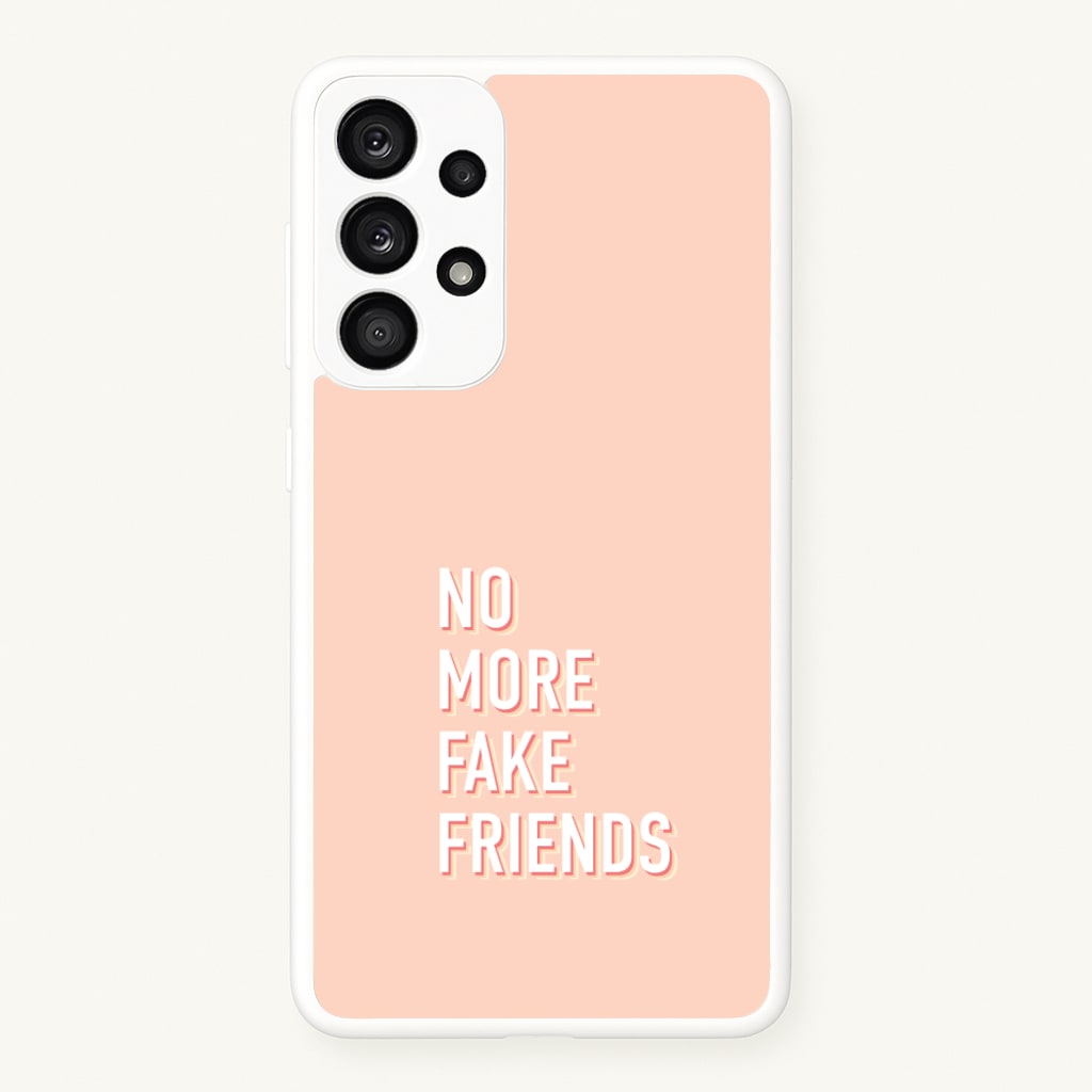 No More Fake Friends - Quotes Phone Case for Galaxy A33