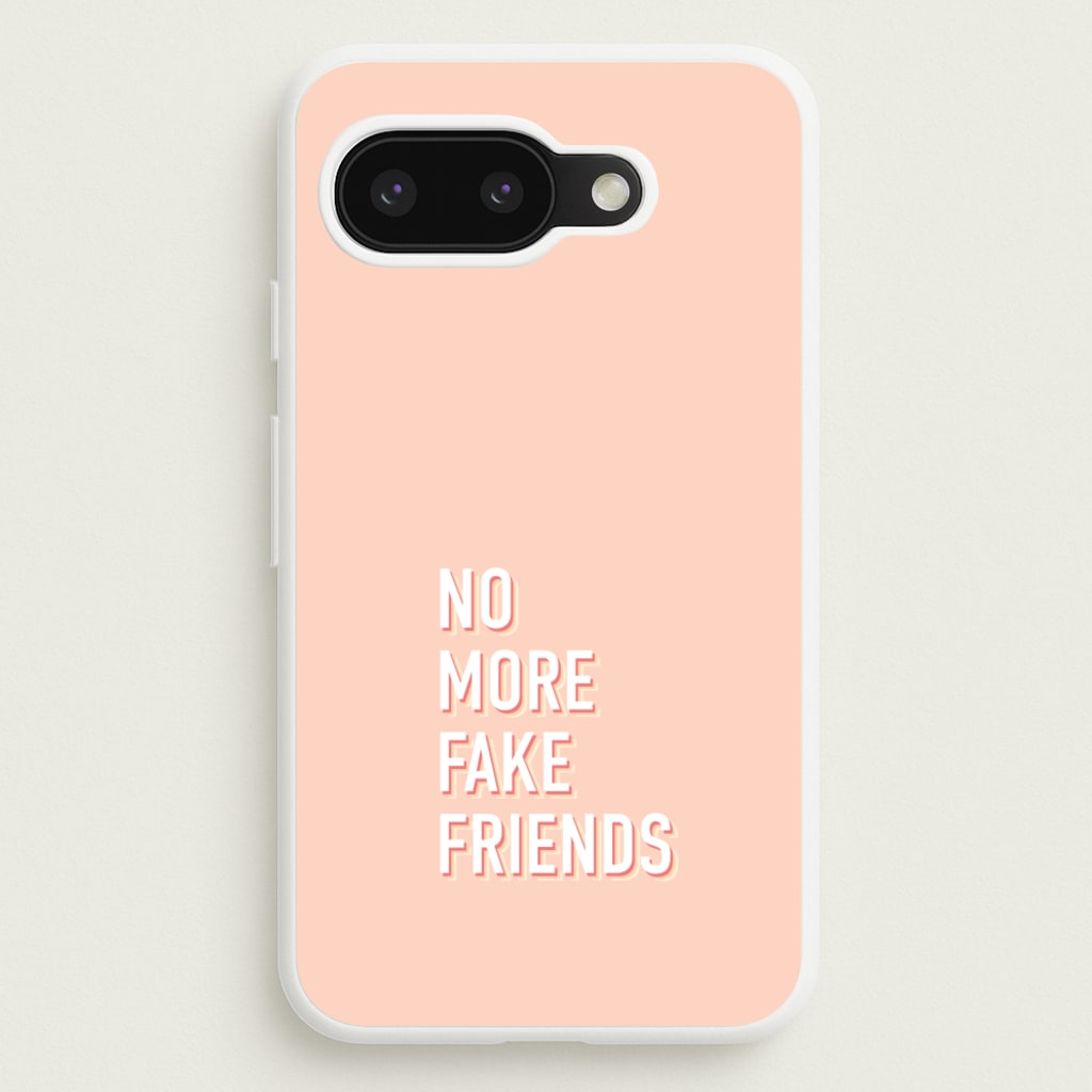 No More Fake Friends - Quotes Phone Case for Google Pixel 9a
