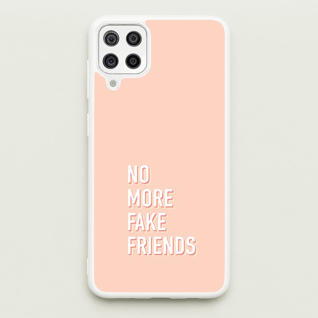 No More Fake Friends - Quotes Phone Case for Galaxy A12
