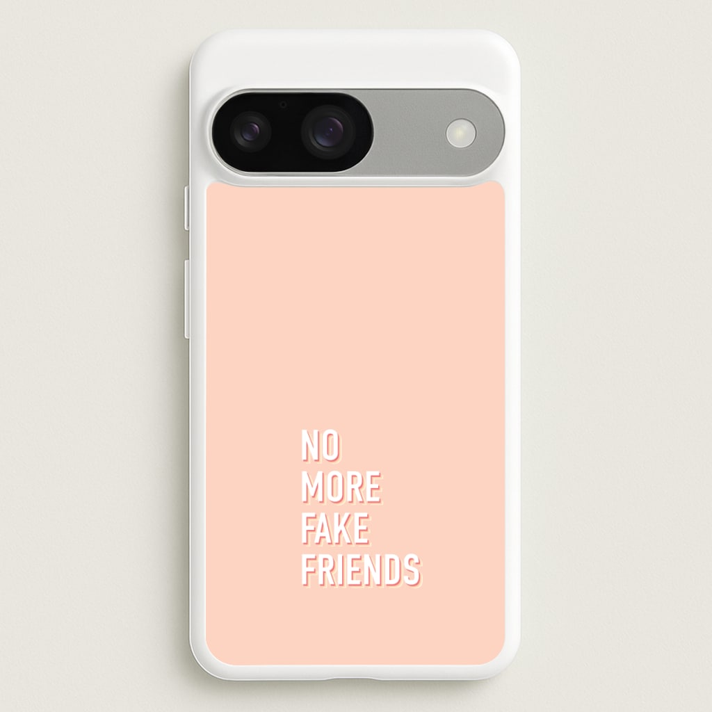 No More Fake Friends - Quotes Phone Case for Google Pixel 9 / 9 Pro