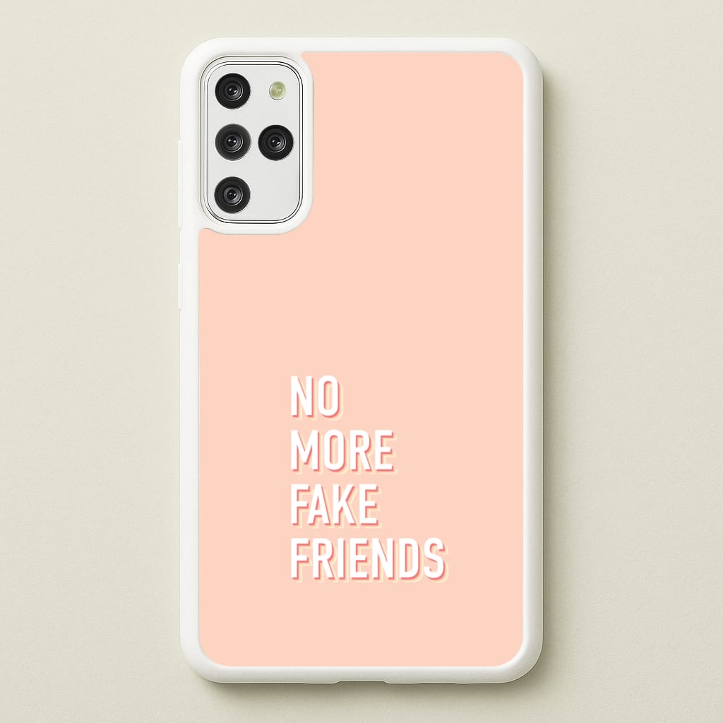 No More Fake Friends - Quotes Phone Case for Galaxy S20 Plus
