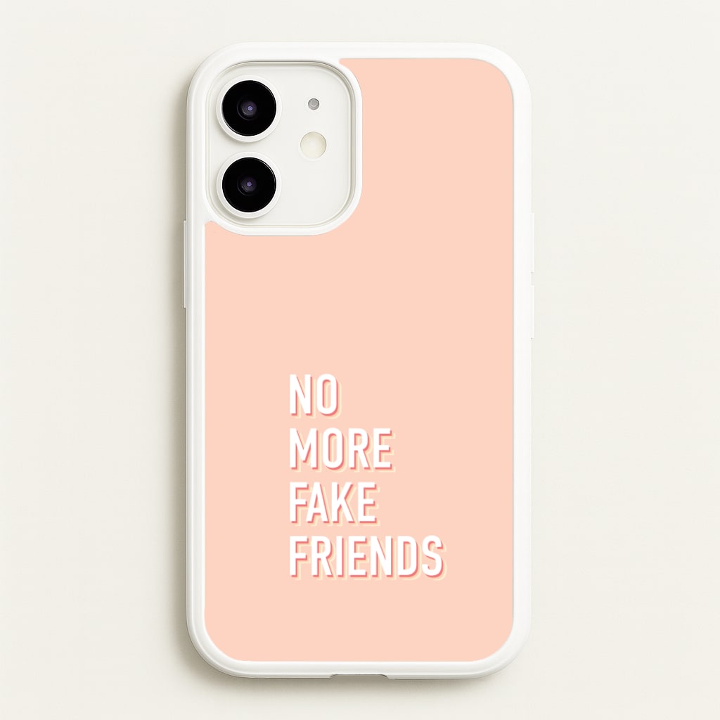 No More Fake Friends - Quotes Phone Case for iPhone 12 / 12 Pro