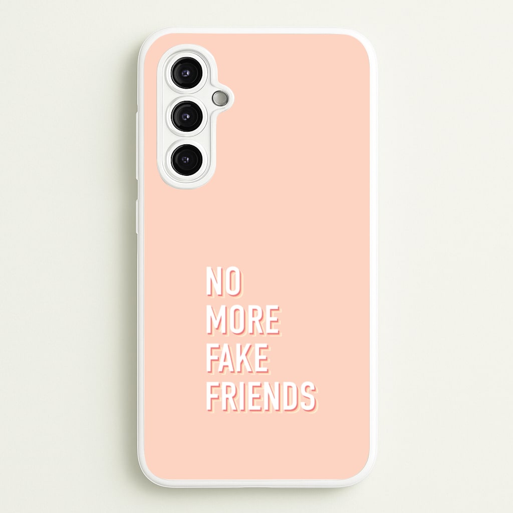 No More Fake Friends - Quotes Phone Case for Galaxy A14