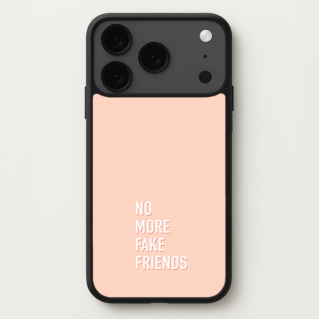 No More Fake Friends Phone Case for iPhone 17 Pro Max