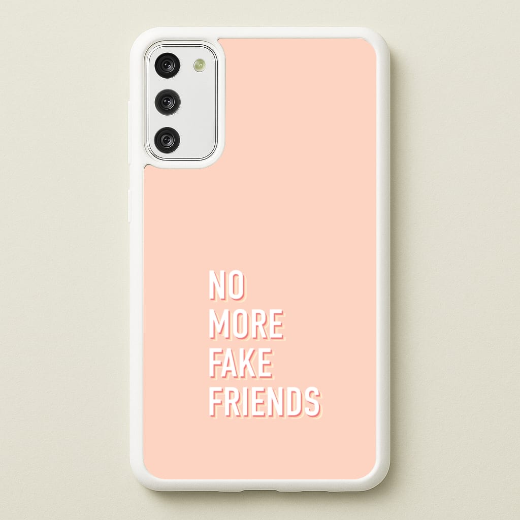 No More Fake Friends - Quotes Phone Case for Galaxy S20FE