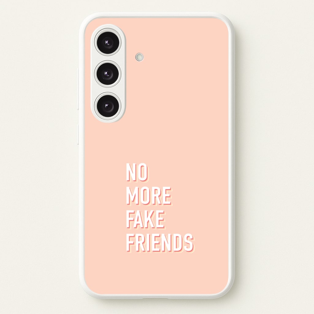 No More Fake Friends - Quotes Phone Case for Galaxy S24FE