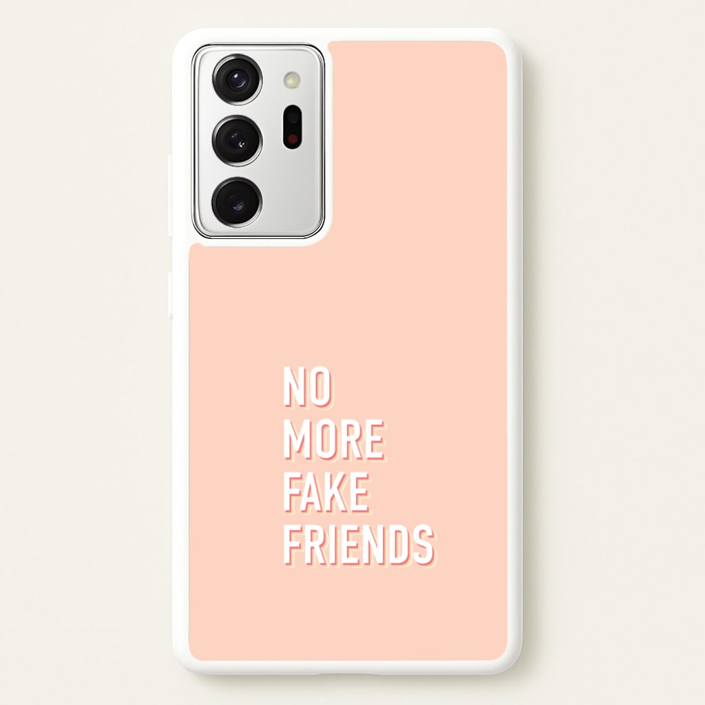 No More Fake Friends - Quotes Phone Case for Galaxy Note 20 Ultra