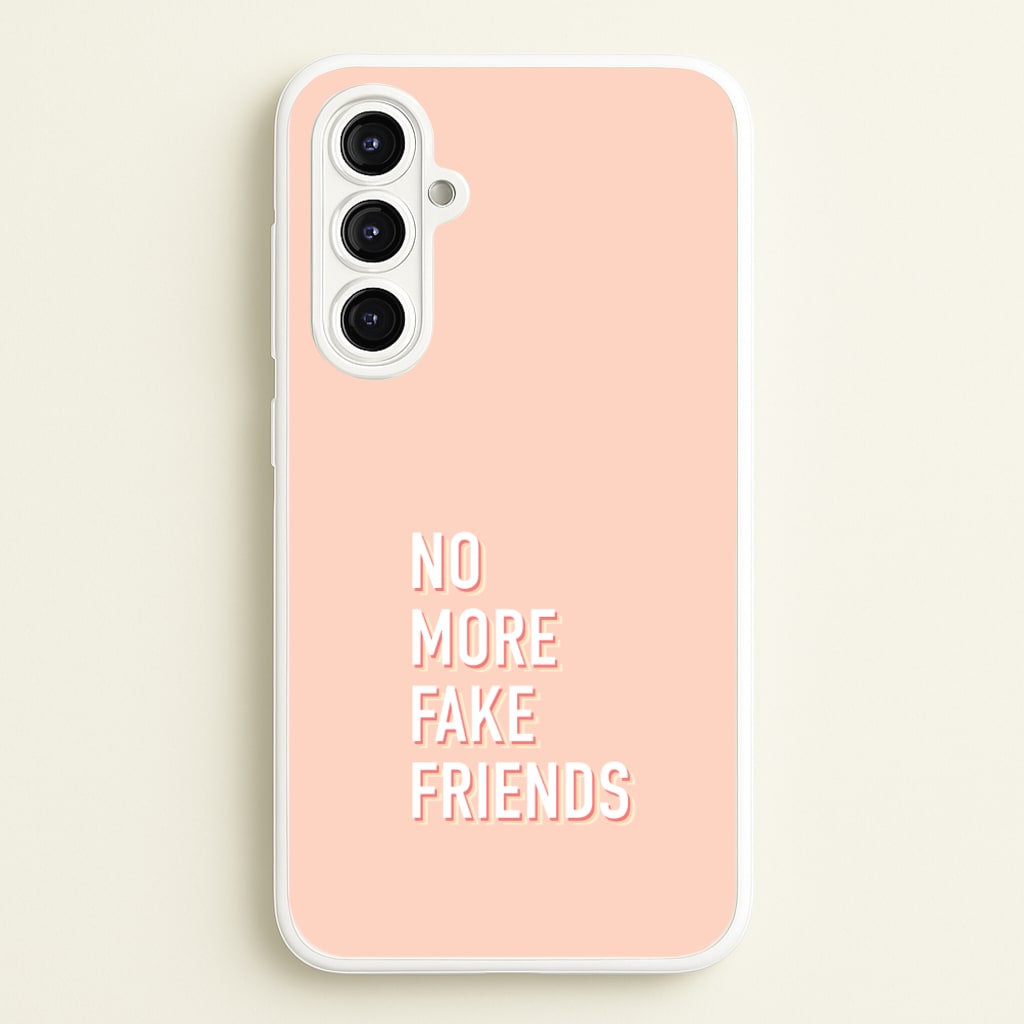 No More Fake Friends - Quotes Phone Case for Galaxy A16