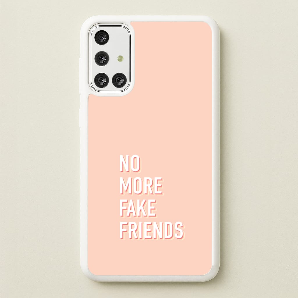 No More Fake Friends - Quotes Phone Case for Galaxy A71