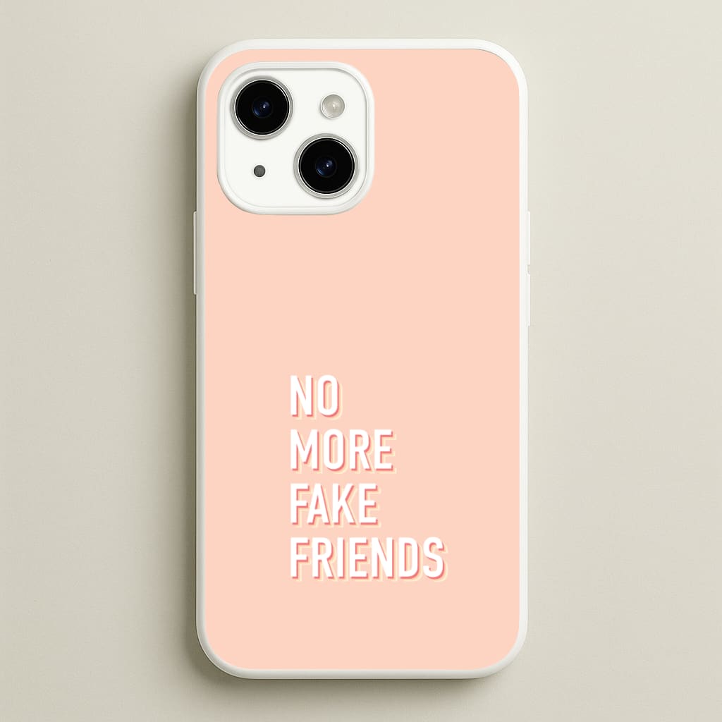 No More Fake Friends - Quotes Phone Case for iPhone 15 Plus