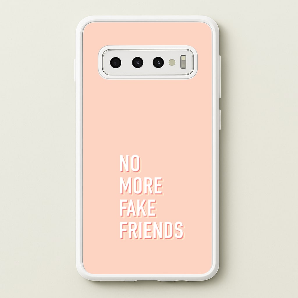 No More Fake Friends - Quotes Phone Case for Galaxy S10