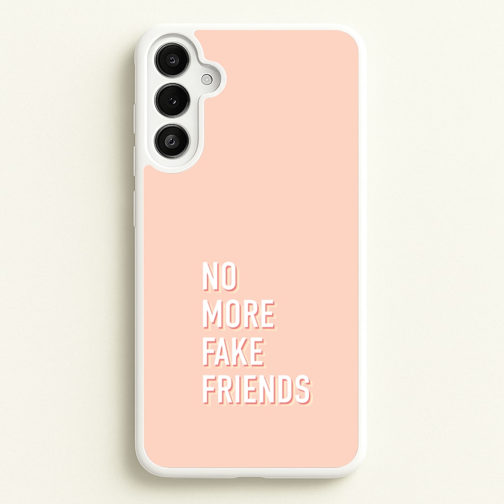 No More Fake Friends - Quotes Phone Case for Galaxy A34
