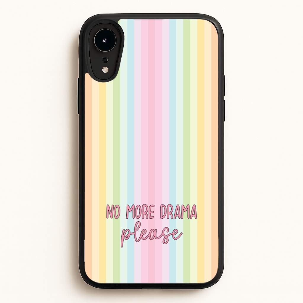 No More Drama Please - Quotes Phone Case for iPhone XR
